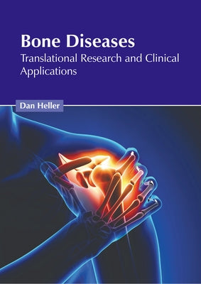 Bone Diseases: Translational Research and Clinical Applications by Heller, Dan