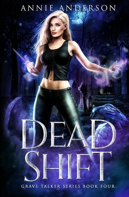 Dead Shift: Arcane Souls World by Anderson, Annie