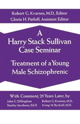 A Harry Stack Sullivan Case Seminar by Sullivan, Harry Stack