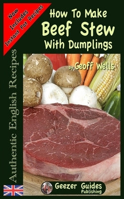 How To Make Beef Stew With Dumplings Paperback Createspace Independent Publishing Platform
