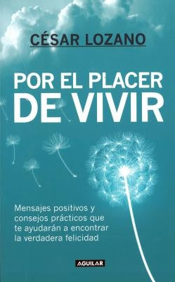 Por El Placer de Vivir / The Joy of Living = The Joy of Living by Lozano, César