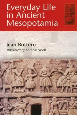 Everyday Life in Ancient Mesopotamia Paperback Johns Hopkins University Press