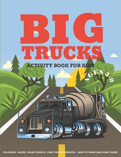 Big Trucks Activity Book For Kids Ages 5-9: Coloring, Mazes, Word Search Puzzle, Dot to Dot and More Fun Activities for Kids by Bravest Kids