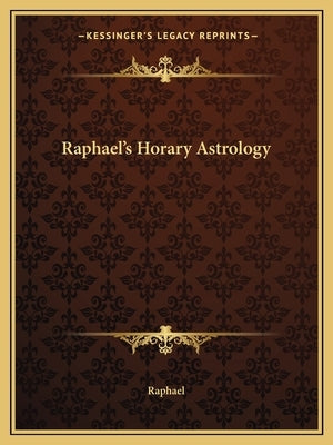 Raphael's Horary Astrology by Raphael