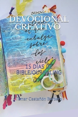 Devocional Creativo: 15 Días de Biblejournaling by Castañón Barbero, Tamar