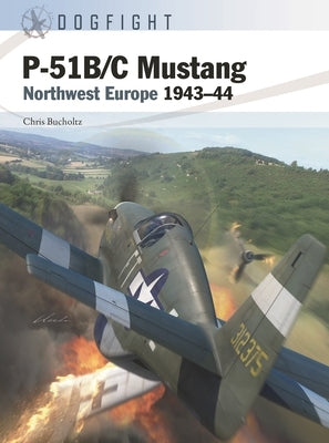 P-51b/C Mustang: Northwest Europe 1943-44 Paperback Osprey Publishing (UK)