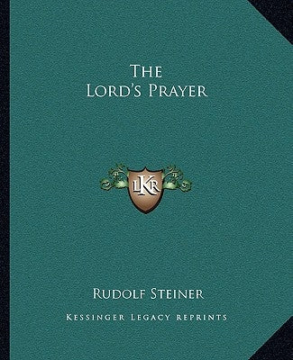 The Lord's Prayer by Steiner, Rudolf