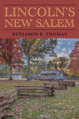 Lincoln's New Salem by Thomas, Benjamin P.