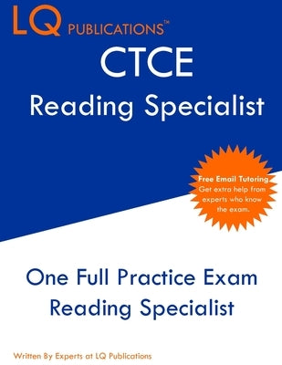 CTCE Reading Specialist: One Full Practice Exam - Free Online Tutoring - Updated Exam Questions by Publications, Lq