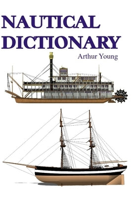 Nautical Dictionary by Young, Arthur