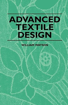 Advanced Textile Design by Watson, William