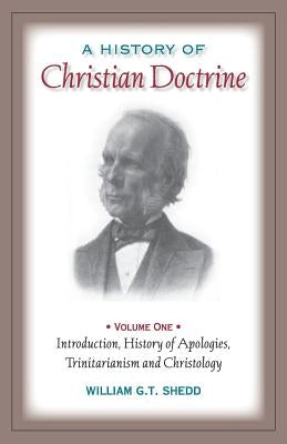 A History of Christian Doctrine: Volume One by Shedd, William G. T.