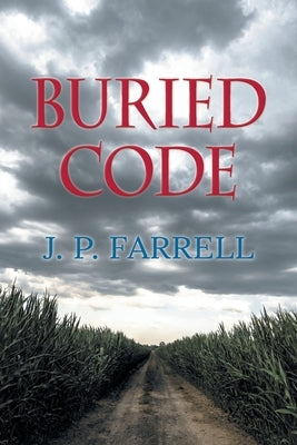 Buried Code (Book 1 of 2) by Farrell, J. P.