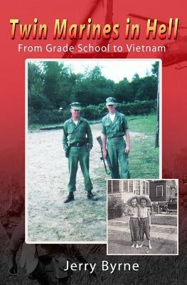 Paperback of Twin Marines in Hell: From Grade School to Vietnam by Createspace Independent Publishing Platform, featuring cover art with Marines.