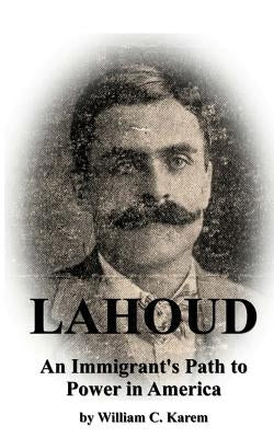 Lahoud: An Immigrant's Path to Power in America Paperback Createspace Independent Publishing Platform