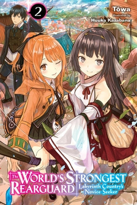 The World's Strongest Rearguard: Labyrinth Country's Novice Seeker, Vol. 2 (Light Novel) Paperback Yen on