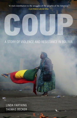 Coup: A Story of Violence and Resistance in Bolivia Haymarket Books