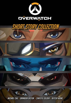 Overwatch: Short Story Collection by Chu, Michael