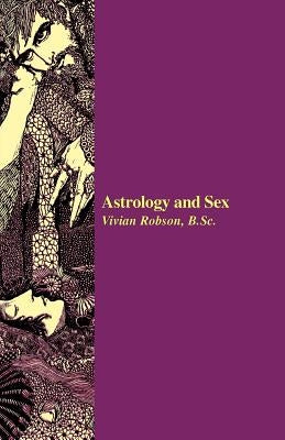 Astrology and Sex by Robson, Vivian E.