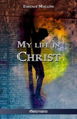 My life in Christ Paperback Omnia Veritas Ltd