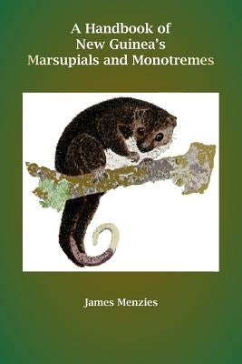 A Handbook of New Guinea's Marsupials and Monotremes Paperback University of Papua New Guinea Press