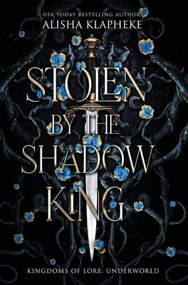 Stolen by the Shadow King by Klapheke, Alisha