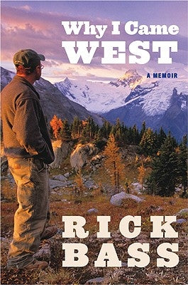 Why I Came West by Bass, Rick