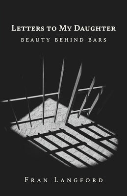 Letters to My Daughter: Beauty Behind Bars Paperback Trilogy Christian Publishing