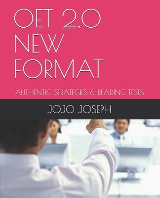 Oet 2.0 New Format: Authentic Strategies & Reading Tests by Joseph, Jojo