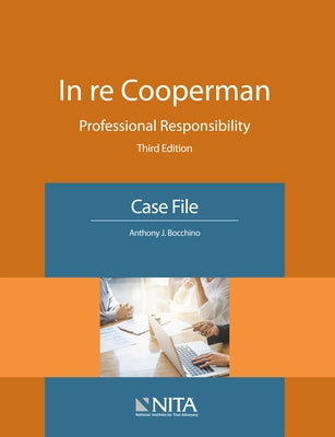 In Re Cooperman: Professional Responsibility, Case File by Bocchino, Anthony J.