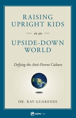 Raising Upright Kids by Guarendi, Ray