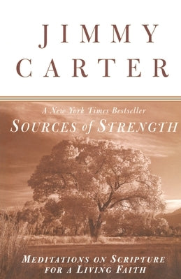 Sources of Strength: Meditations on Scripture for a Living Faith by Carter, Jimmy