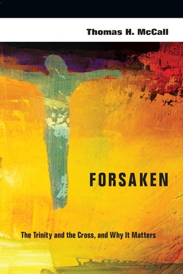Forsaken: The Trinity and the Cross, and Why It Matters Paperback IVP Academic