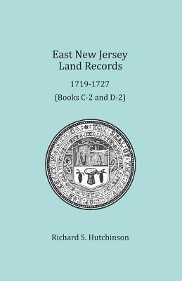 East New Jersey Land Records, 1719-1727 by Hutchinson, Richard S.