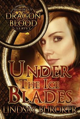 Under the Ice Blades (Dragon Blood, Book 5.5) by Buroker, Lindsay A.