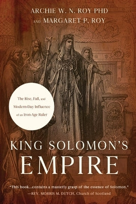 King Solomon's Empire: The Rise, Fall, and Modern-Day Influence of an Iron-Age Ruler Paperback Ambassador International