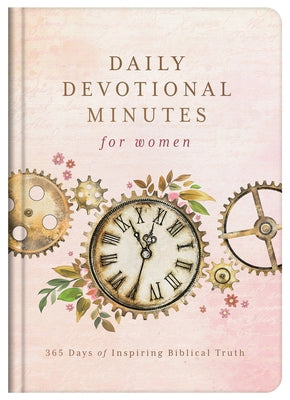 Daily Devotional Minutes for Women: 365 Days of Inspiring Biblical Truth by Compiled by Barbour Staff