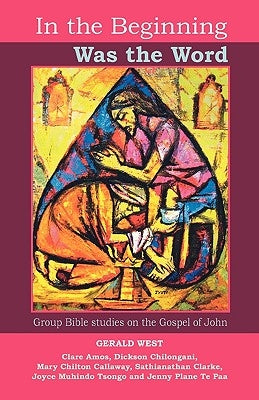 In the Beginning was the Word - Participatory Bible studies from the Gospel of John Paperback Society for Promoting Christian Knowledge