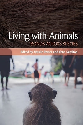 Living with Animals: Bonds Across Species by Porter, Natalie