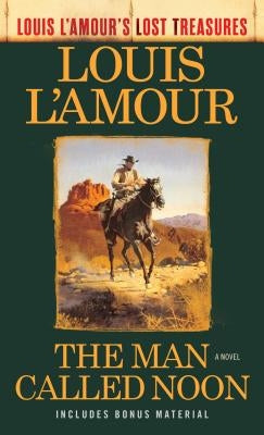 The Man Called Noon (Louis l'Amour's Lost Treasures) by L'Amour, Louis