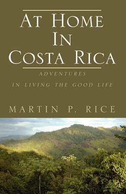 At Home in Costa Rica by Rice, Martin P.