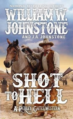 Shot to Hell by Johnstone, William W.