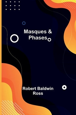 Masques & Phases by Baldwin Ross, Robert