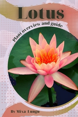 Lotus: Plant overview and guide Paperback Independently Published