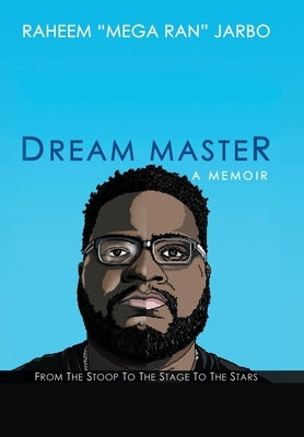 Dream Master: a Memoir: From the Stoop to the Stage to the Stars by Jarbo, Raheem