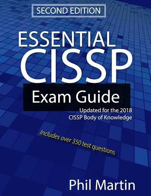 Essential Cissp Exam Guide: Updated for the 2018 Cissp Body of Knowledge by Martin, Phil