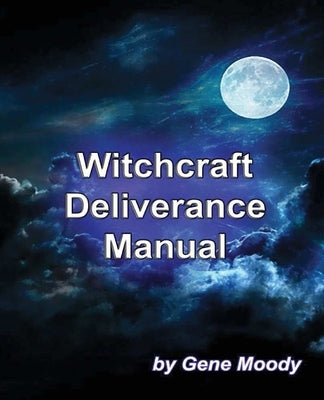 Witchcraft Deliverance Manual Paperback Createspace Independent Publishing Platform