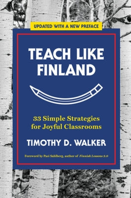 Teach Like Finland: 33 Simple Strategies for Joyful Classrooms Paperback W. W. Norton & Company