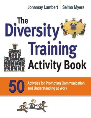 The Diversity Training Activity Book: 50 Activities for Promoting Communication and Understanding at Work by Lambert, Jonamay