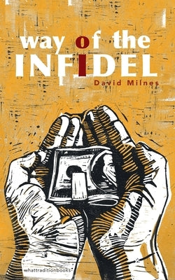 Way of the Infidel by Milnes, David Hartley